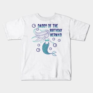 Daddy of the birthday mermaid Kids T-Shirt